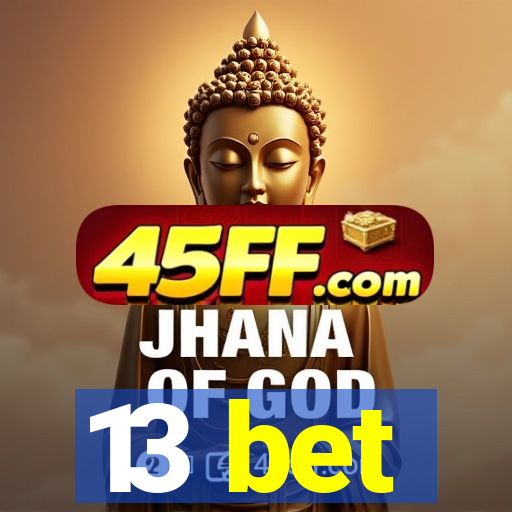 13 bet